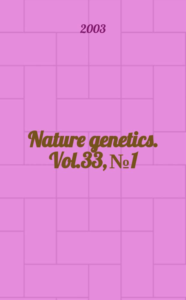 Nature genetics. Vol.33, №1