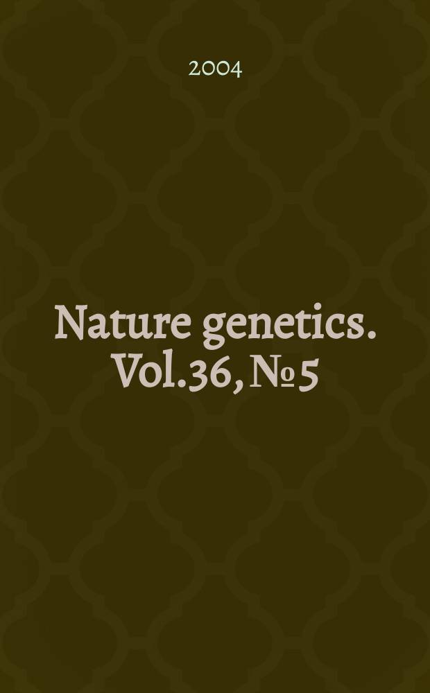 Nature genetics. Vol.36, №5