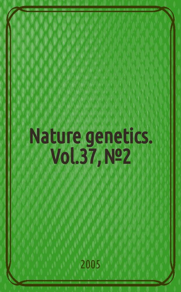 Nature genetics. Vol.37, №2