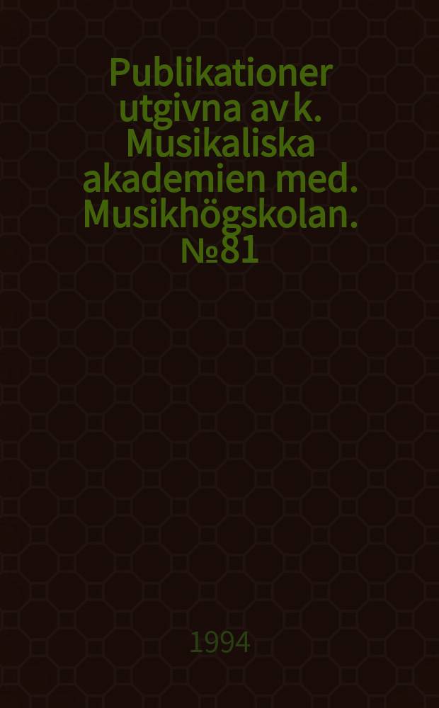 Publikationer utgivna av k. Musikaliska akademien med. Musikhögskolan. №81 : Texter om svensk folkmusik