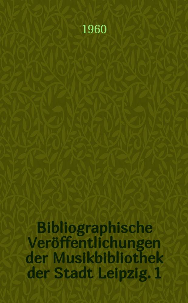 Bibliographische Ver&ouml;ffentlichungen der Musikbibliothek der Stadt Leipzig. [1] : Erst- und Fr&uuml;hdrucke von Robert Schumann in der Musikbibliothek Leipzig