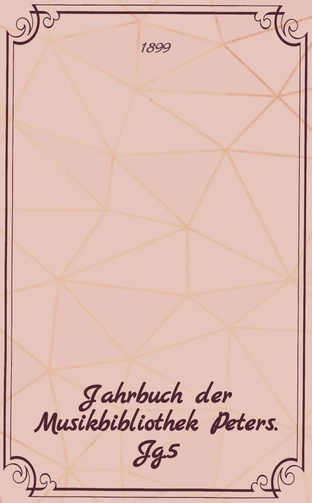 Jahrbuch der Musikbibliothek Peters. Jg.5 : 1898