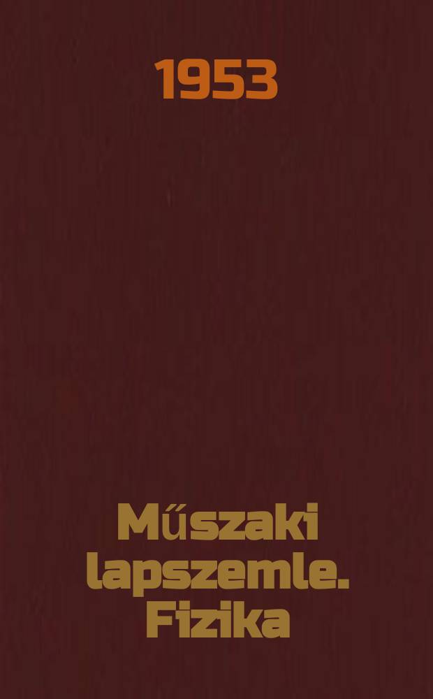 Műszaki lapszemle. Fizika : Kivonatok külföldi műszaki folyóiratokból és szabadalmakból