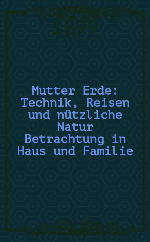 Mutter Erde : Technik , Reisen und nützliche Natur Betrachtung in Haus und Familie