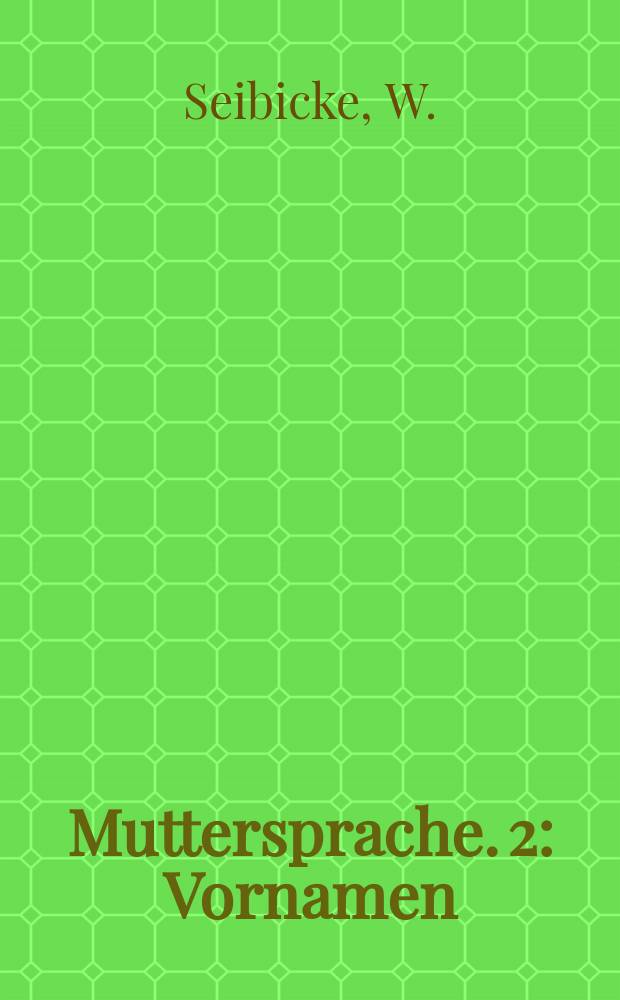 Muttersprache. 2 : Vornamen