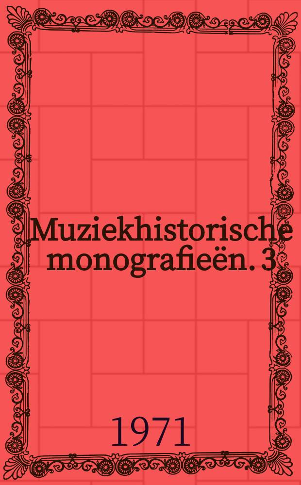 Muziekhistorische monografie&euml;n. 3 : Johannes Gijsbertus Bastiaans