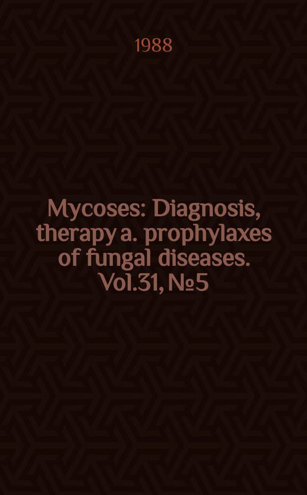 Mycoses : Diagnosis, therapy a. prophylaxes of fungal diseases. Vol.31, №5