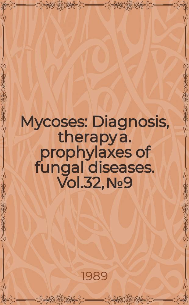 Mycoses : Diagnosis, therapy a. prophylaxes of fungal diseases. Vol.32, №9