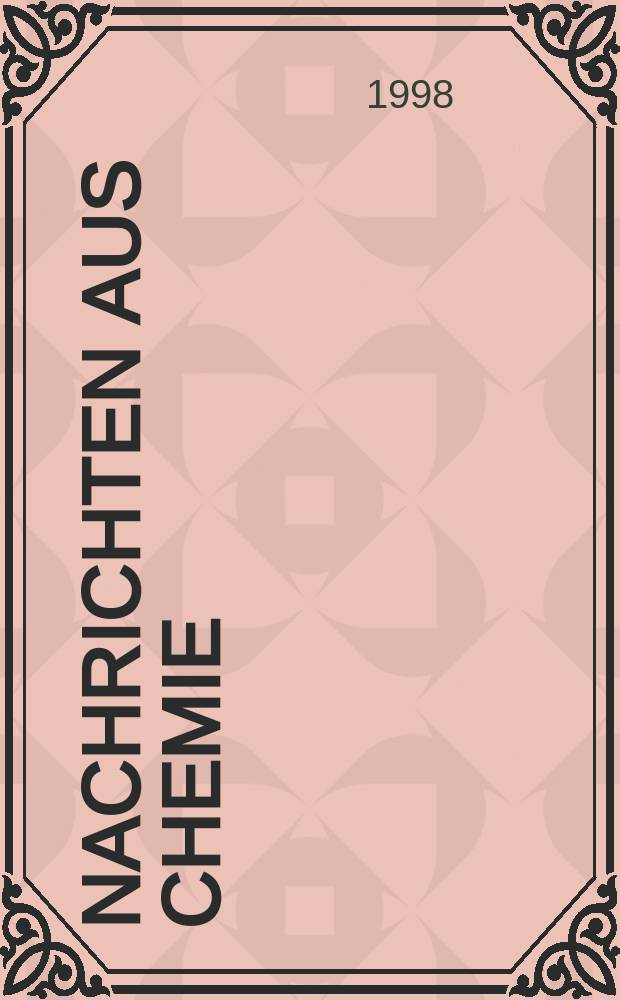 Nachrichten aus Chemie : Technik u. Lab. Ztschr. der GDCh. Vol.46, №2