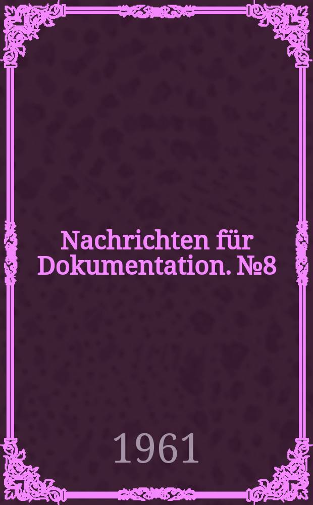Nachrichten f&uuml;r Dokumentation. №8 : Berichte der ADIA- Konferenz