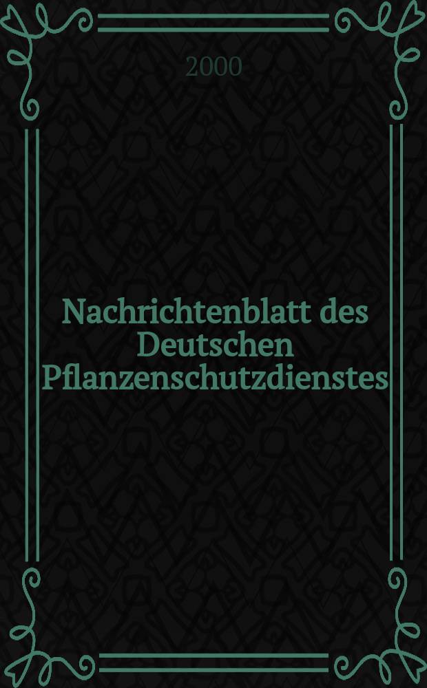 Nachrichtenblatt des Deutschen Pflanzenschutzdienstes : Hrsg. von der Biologischen Bundesanstalt für land und Forstwirtschaft Braunschweig unter Mitwirkung der Länder. Bd.52, №11