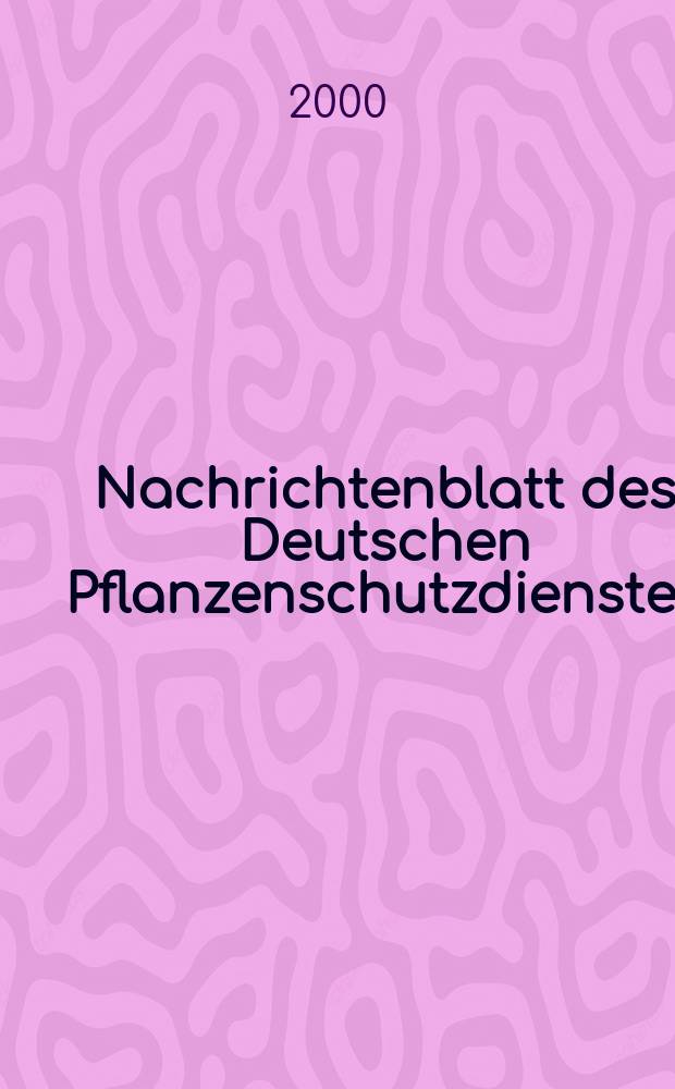 Nachrichtenblatt des Deutschen Pflanzenschutzdienstes : Hrsg. von der Biologischen Bundesanstalt für land und Forstwirtschaft Braunschweig unter Mitwirkung der Länder. Bd.52, №2