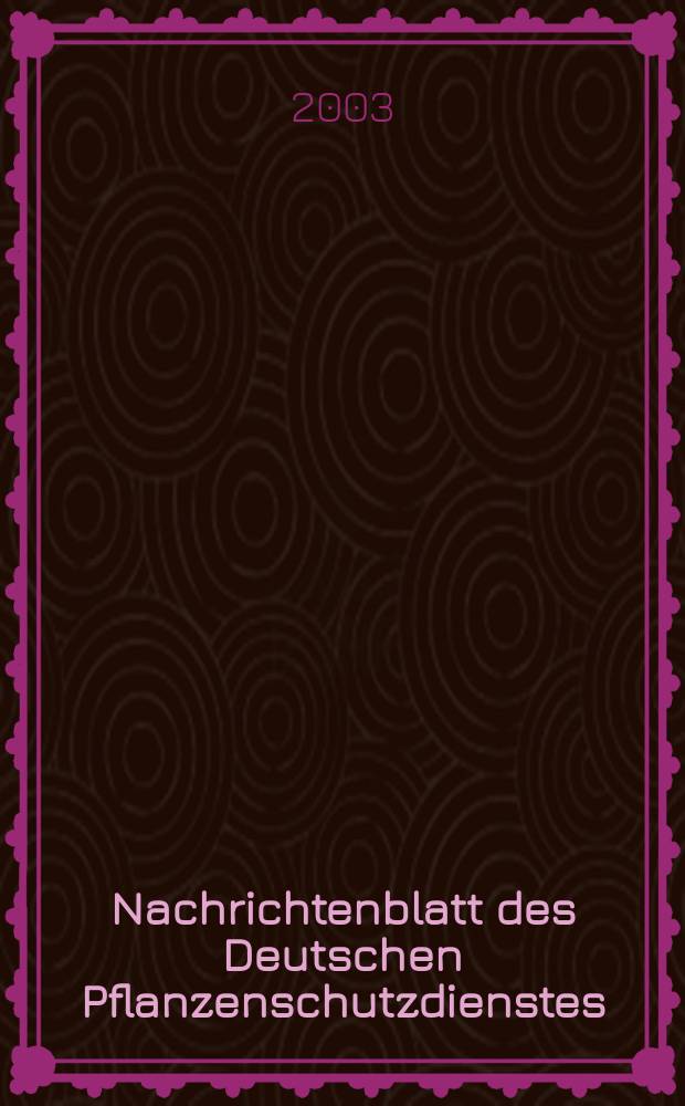 Nachrichtenblatt des Deutschen Pflanzenschutzdienstes : Hrsg. von der Biologischen Bundesanstalt für land und Forstwirtschaft Braunschweig unter Mitwirkung der Länder. Bd.55, №11