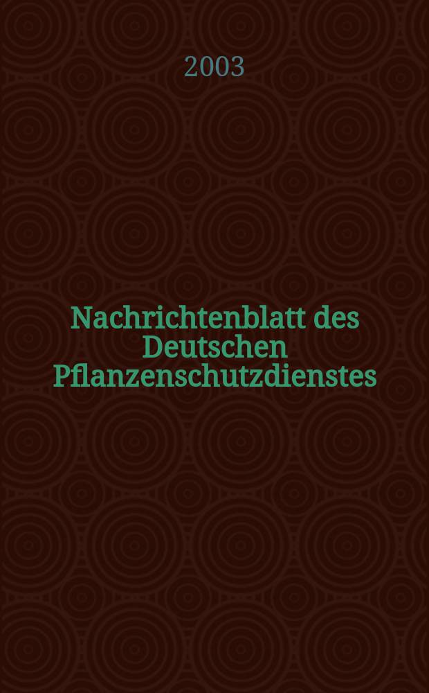 Nachrichtenblatt des Deutschen Pflanzenschutzdienstes : Hrsg. von der Biologischen Bundesanstalt für land und Forstwirtschaft Braunschweig unter Mitwirkung der Länder. Bd.55, №3