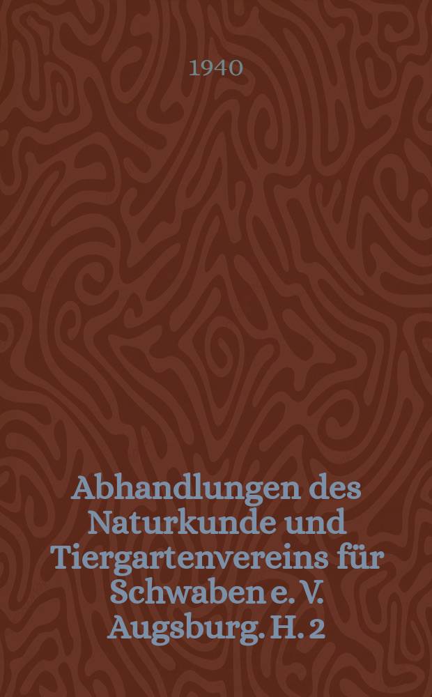 Abhandlungen des Naturkunde und Tiergartenvereins für Schwaben e. V. Augsburg. H. 2 : Die Wurmeiszeit im Alpenvorland zwischen Riss und Günz