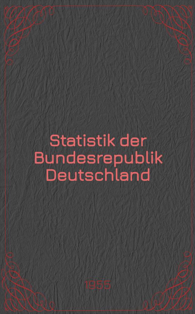 Statistik der Bundesrepublik Deutschland : Hrsg.: Statistisches Bundesamt, Wiesbaden. Bd. 122