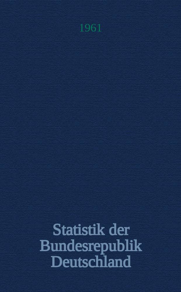 Statistik der Bundesrepublik Deutschland : Hrsg.: Statistisches Bundesamt, Wiesbaden. Bd. 252