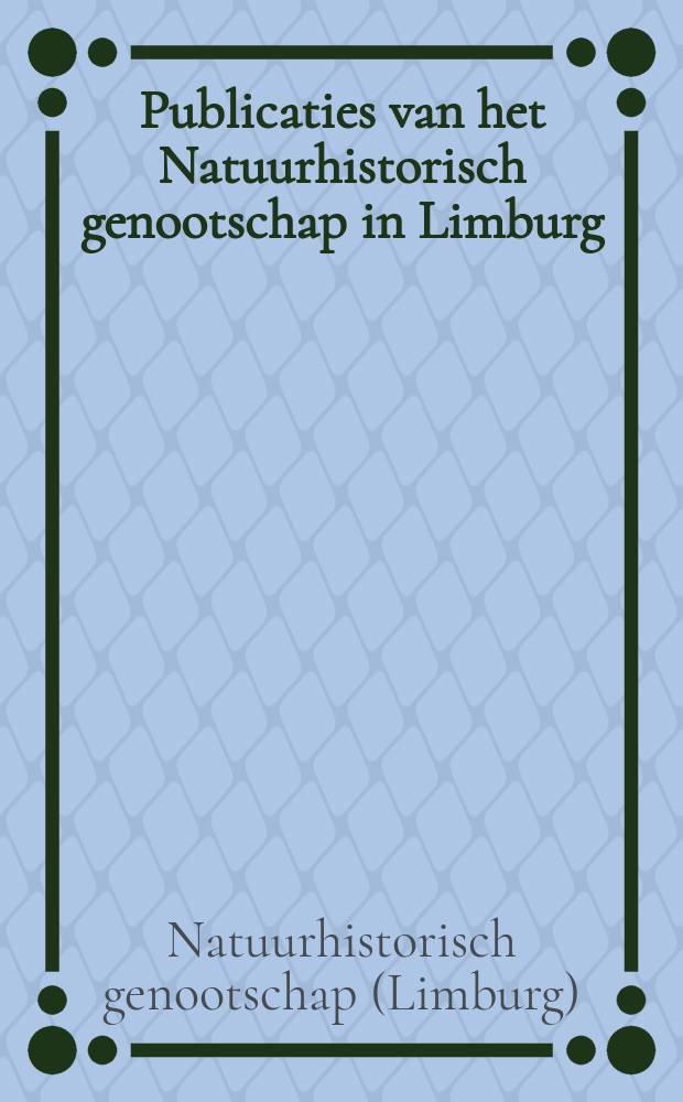 Publicaties van het Natuurhistorisch genootschap in Limburg