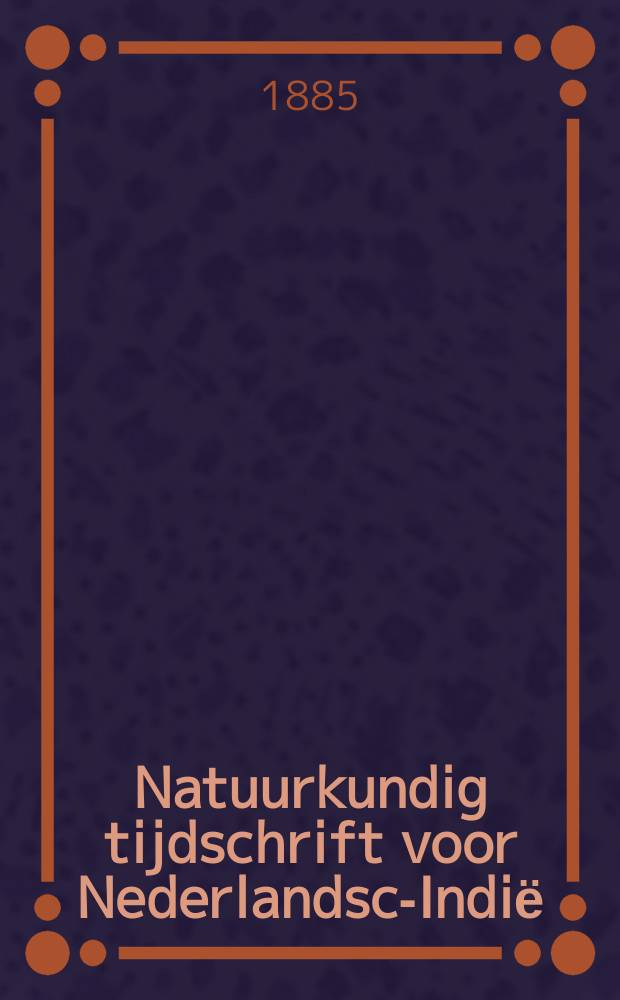 Natuurkundig tijdschrift voor Nederlandsch- Indiё : Uitg. door de Natuurkundige Vereeniging in Nederlandsch Indiё. Deel44 : (Ser. 8 Deel 5)