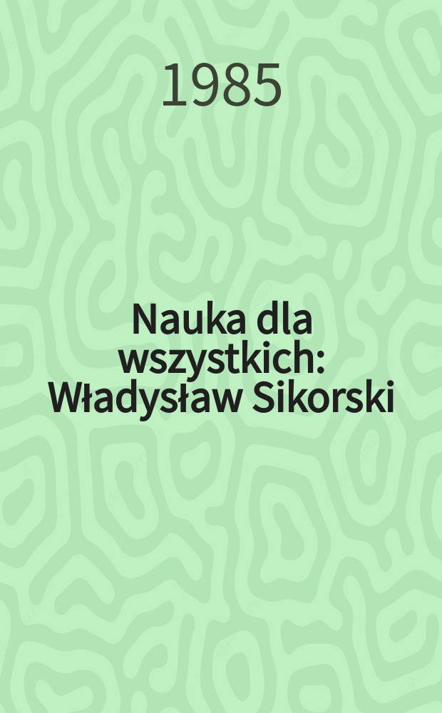 Nauka dla wszystkich : Władysław Sikorski