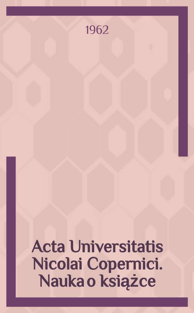 Acta Universitatis Nicolai Copernici. Nauka o książce