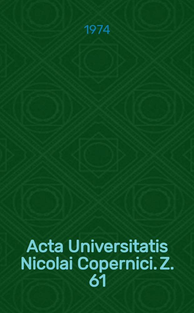 Acta Universitatis Nicolai Copernici. Z. 61