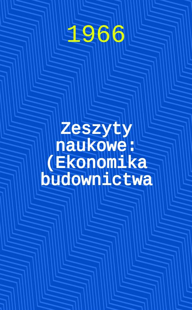 Zeszyty naukowe : (Ekonomika budownictwa)