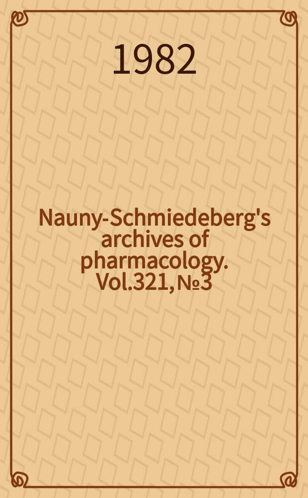 Naunyn- Schmiedeberg's archives of pharmacology. Vol.321, №3