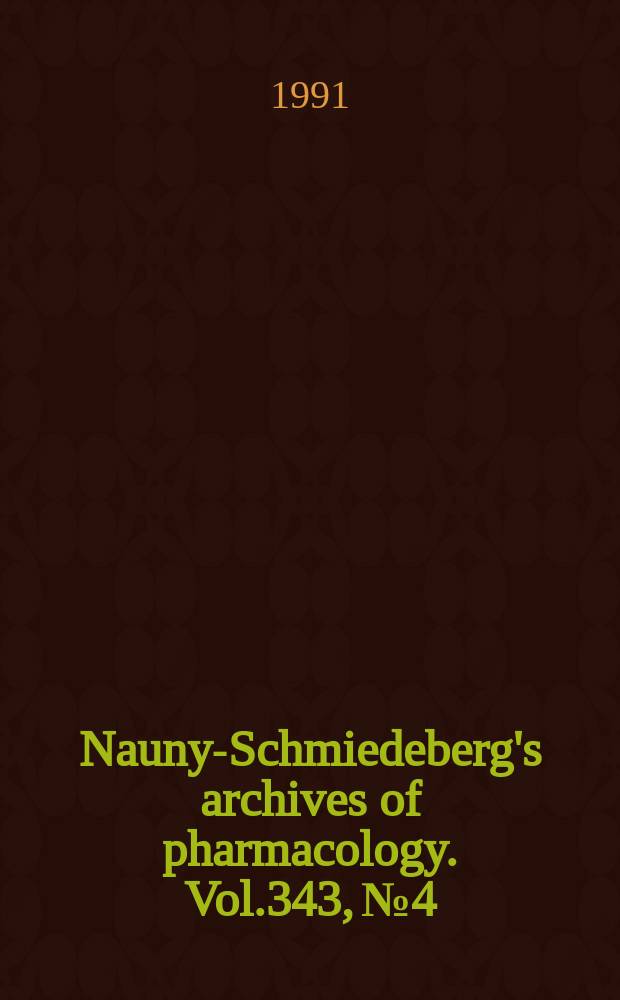 Naunyn- Schmiedeberg's archives of pharmacology. Vol.343, №4