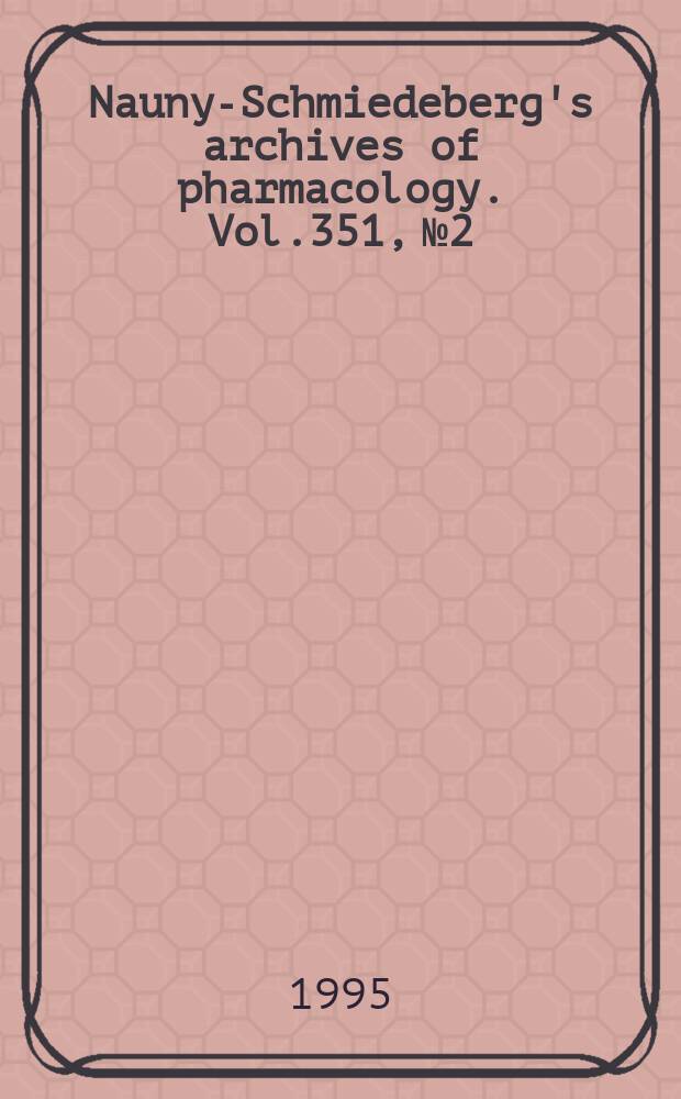 Naunyn- Schmiedeberg's archives of pharmacology. Vol.351, №2