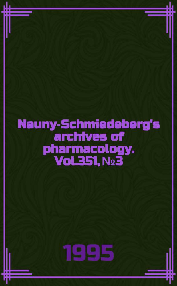 Naunyn- Schmiedeberg's archives of pharmacology. Vol.351, №3
