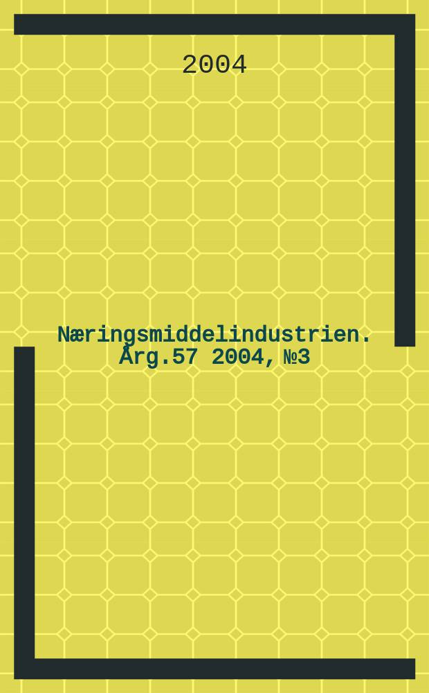 Næringsmiddelindustrien. Årg.57 2004, №3