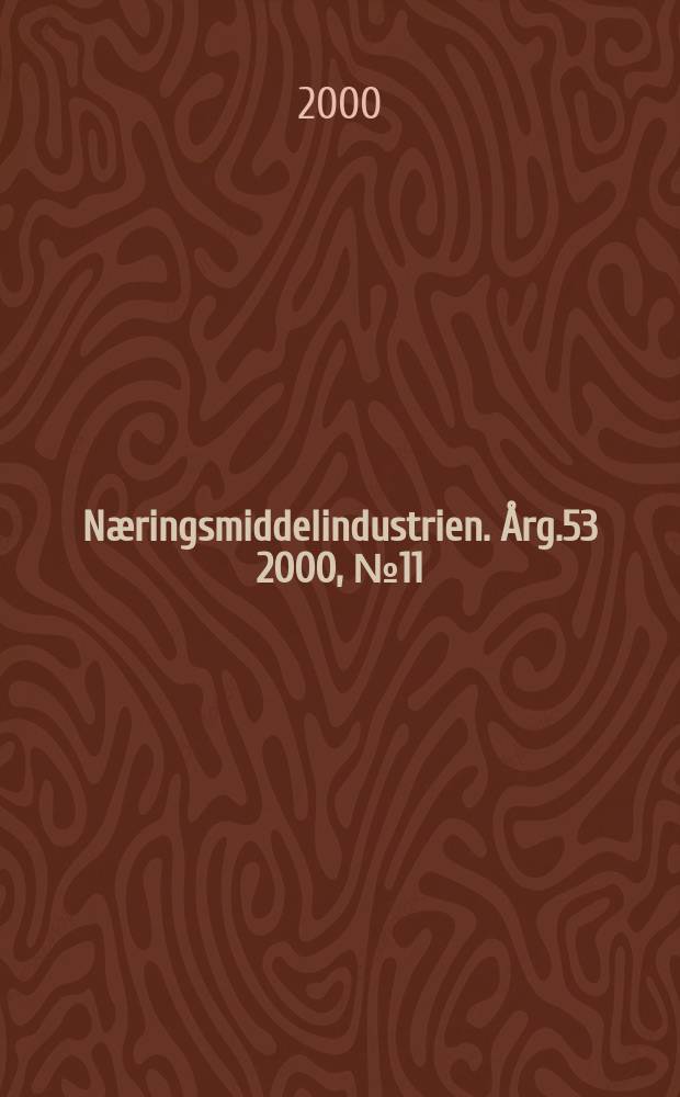 N&aelig;ringsmiddelindustrien. &Aring;rg.53 2000, №11
