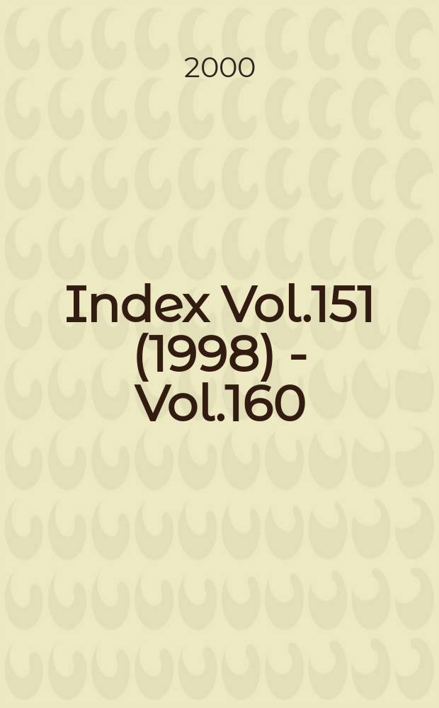 Index Vol.151(1998) - Vol.160 (2000)