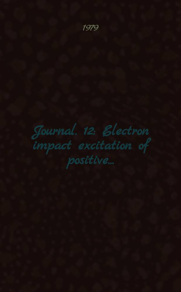 [Journal]. 12 : Electron impact excitation of positive ...