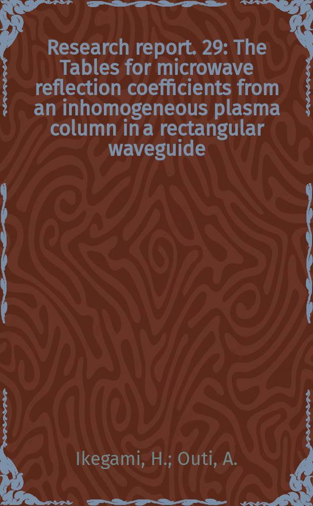 Research report. 29 : The Tables for microwave reflection coefficients from an inhomogeneous plasma column in a rectangular waveguide