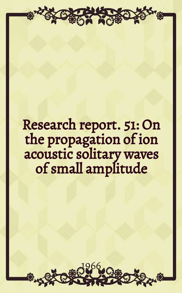 Research report. 51 : On the propagation of ion acoustic solitary waves of small amplitude