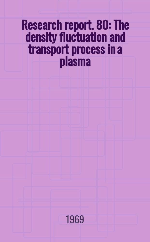 Research report. 80 : The density fluctuation and transport process in a plasma