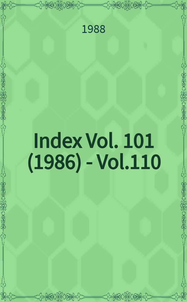 Index Vol. 101(1986) - Vol.110 (1988)