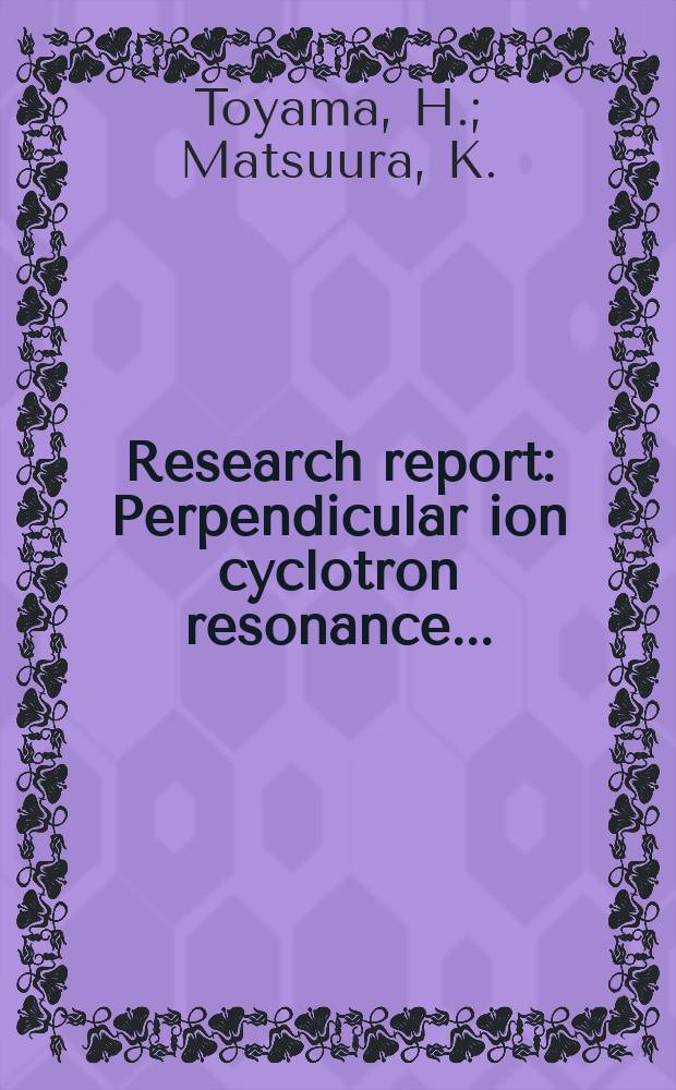 Research report : Perpendicular ion cyclotron resonance ...