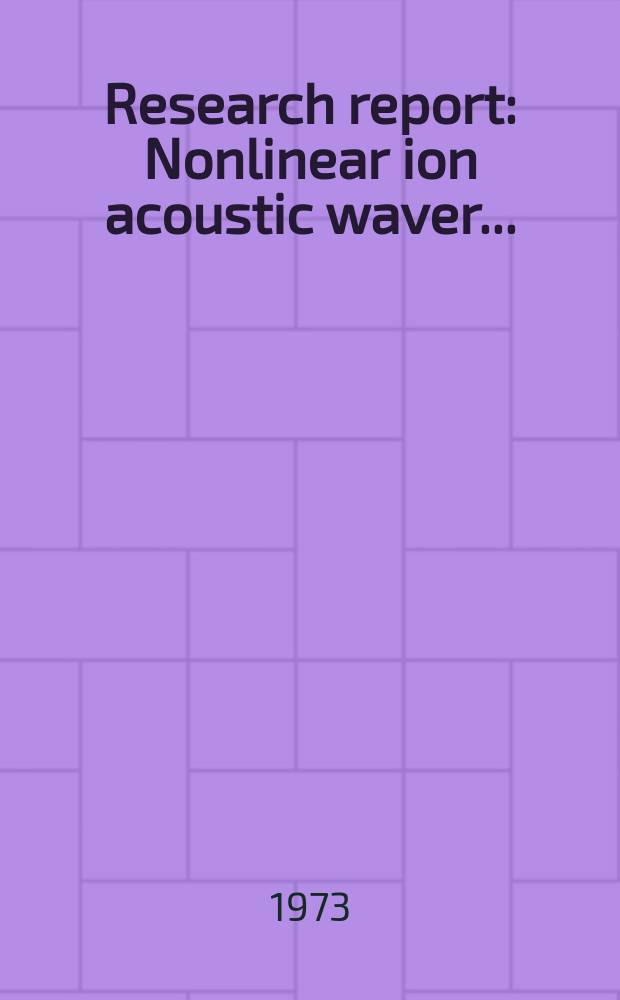 Research report : Nonlinear ion acoustic waver ...