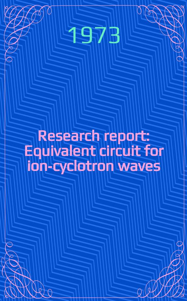 Research report : Equivalent circuit for ion-cyclotron waves