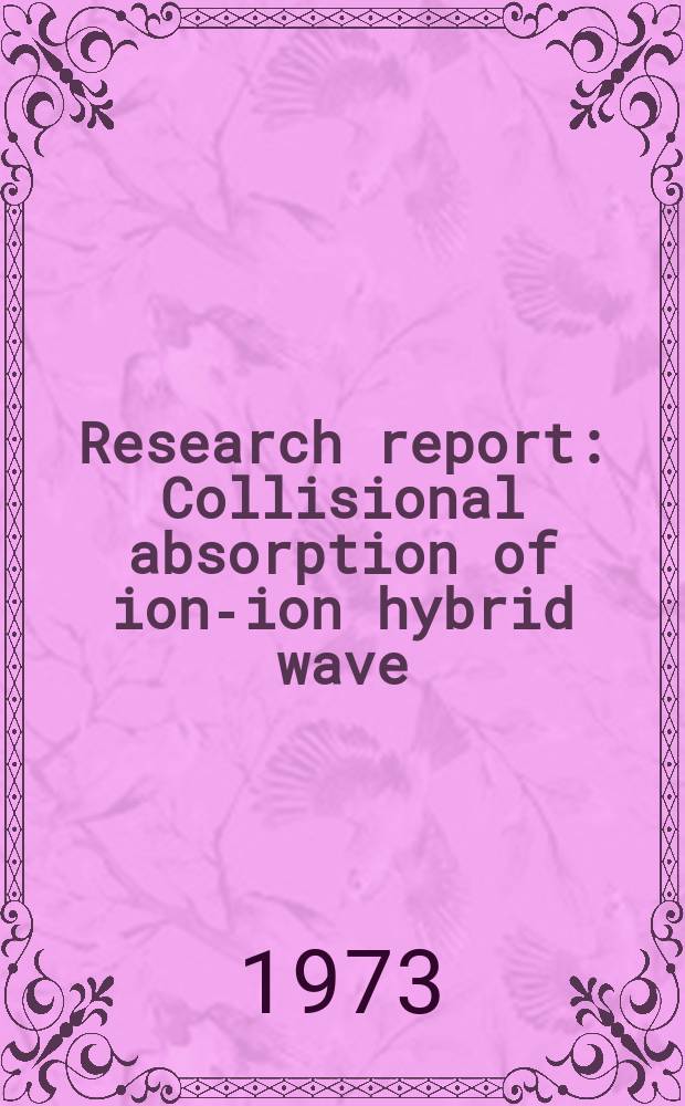 Research report : Collisional absorption of ion-ion hybrid wave