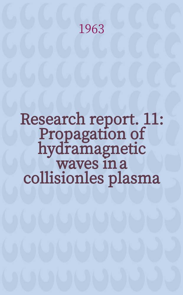 Research report. 11 : Propagation of hydramagnetic waves in a collisionles plasma