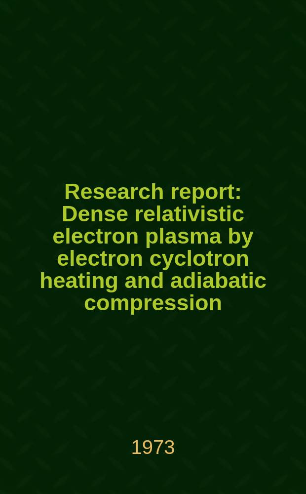 Research report : Dense relativistic electron plasma by electron cyclotron heating and adiabatic compression