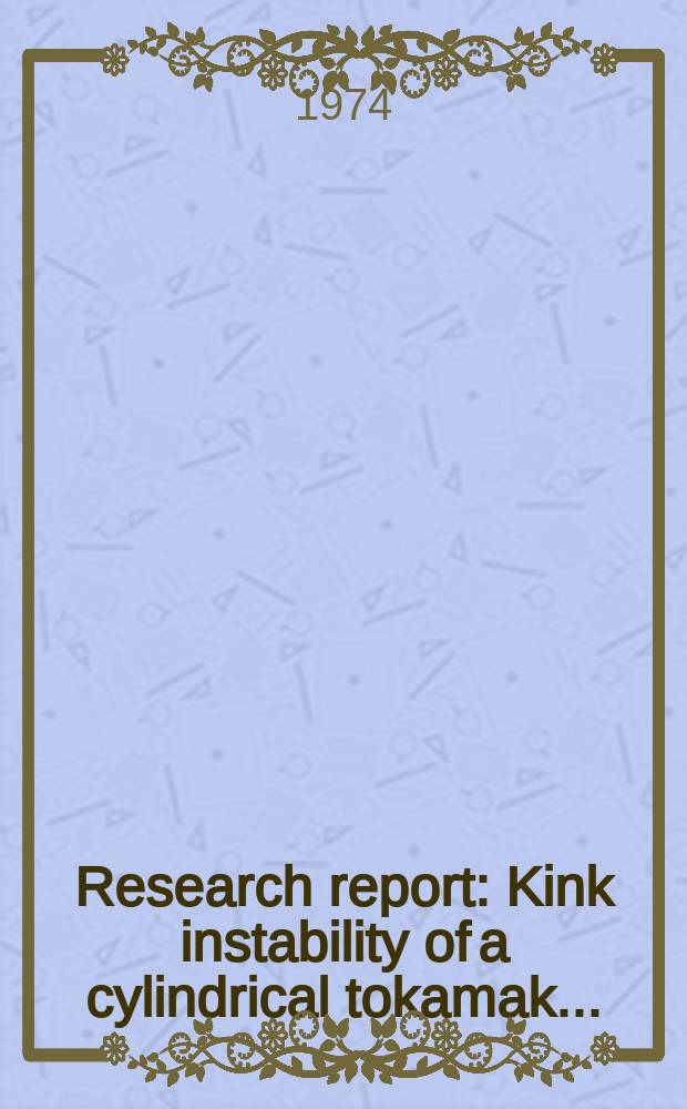 Research report : Kink instability of a cylindrical tokamak ...