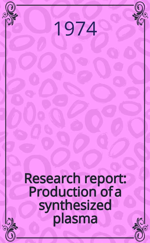 Research report : Production of a synthesized plasma