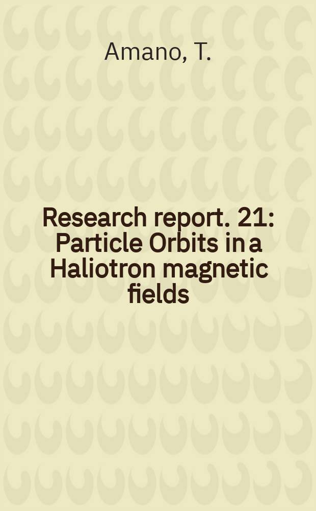 Research report. 21 : Particle Orbits in a Haliotron magnetic fields