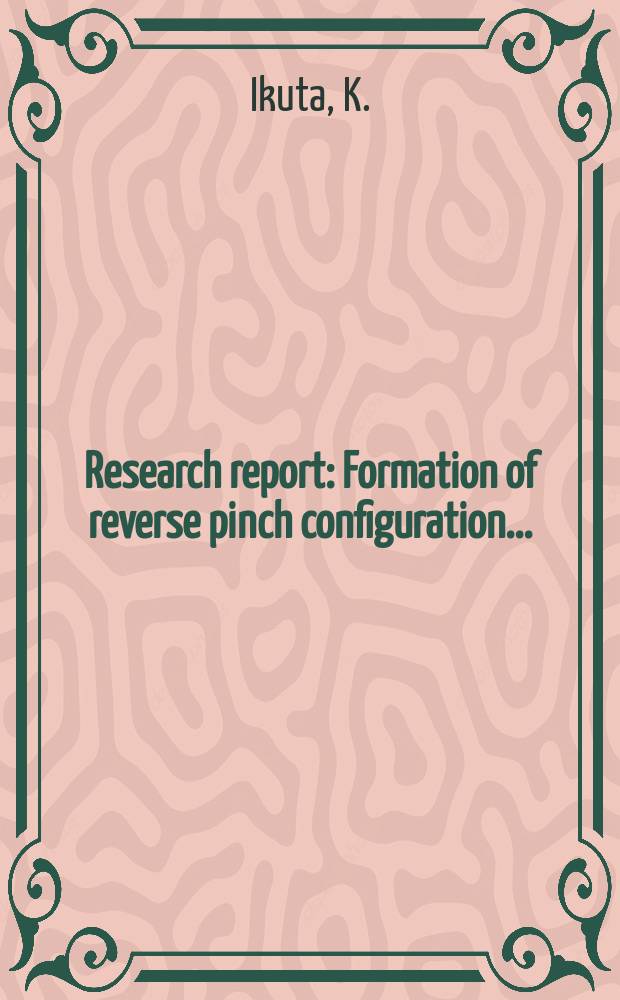 Research report : Formation of reverse pinch configuration ...