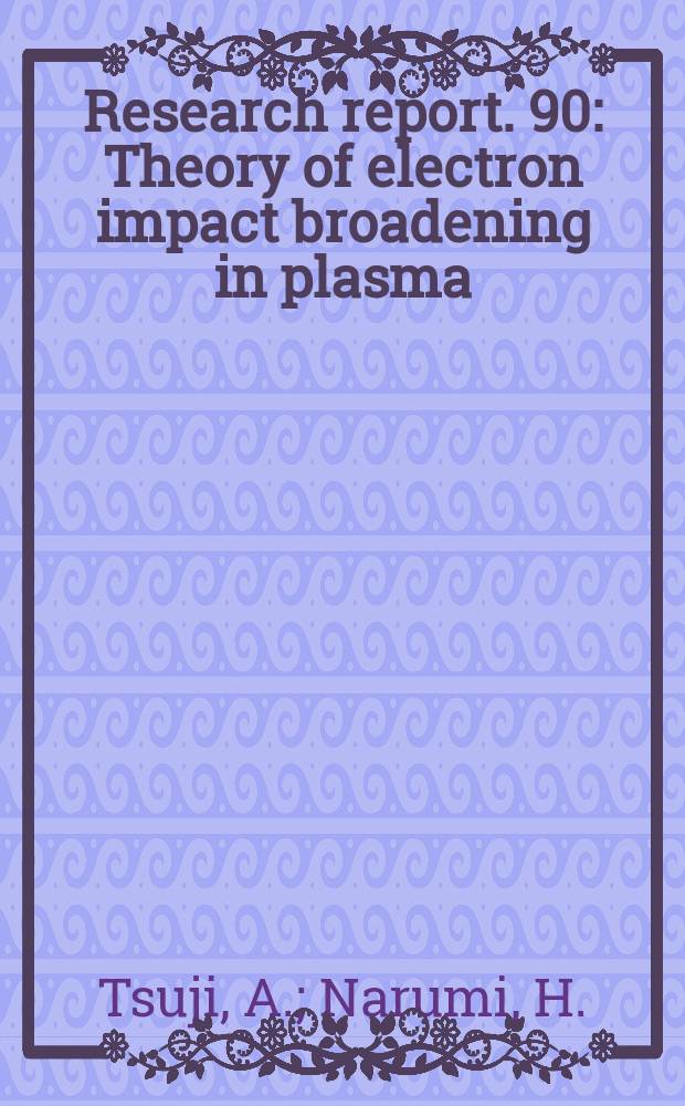 Research report. 90 : Theory of electron impact broadening in plasma